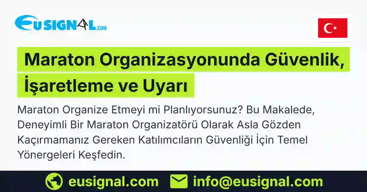 Maraton Organizasyonunda Güvenlik, İşaretleme ve Uyarı EUSIGNAL Türkiye