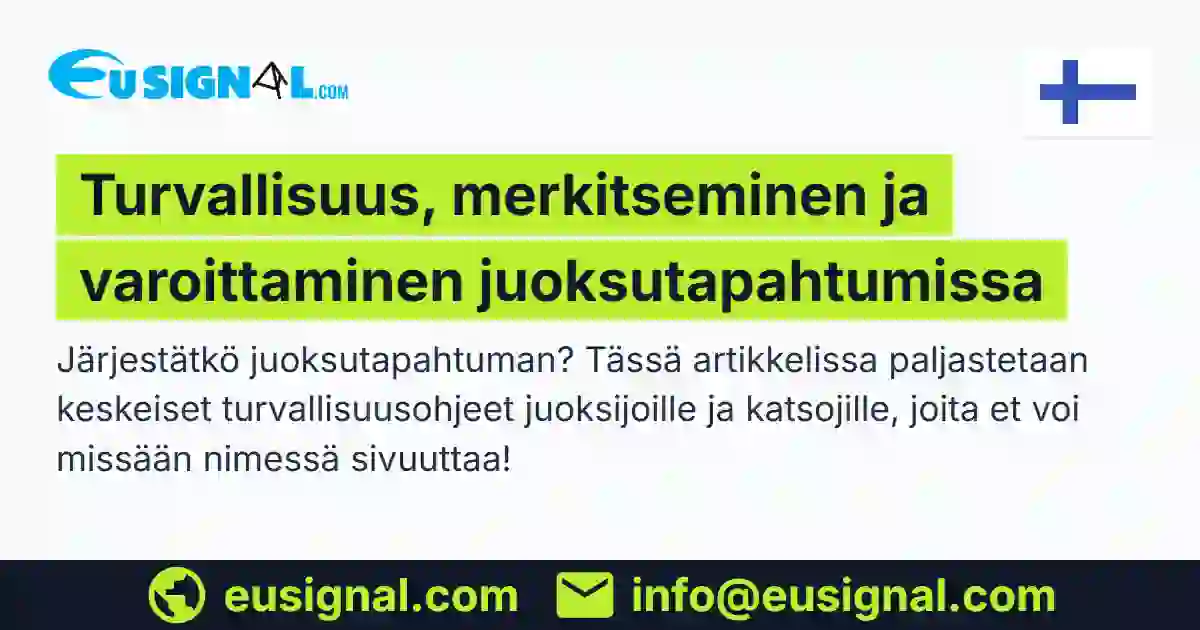 Turvallisuus, merkitseminen ja varoittaminen juoksutapahtumissa EUSIGNAL Suomi