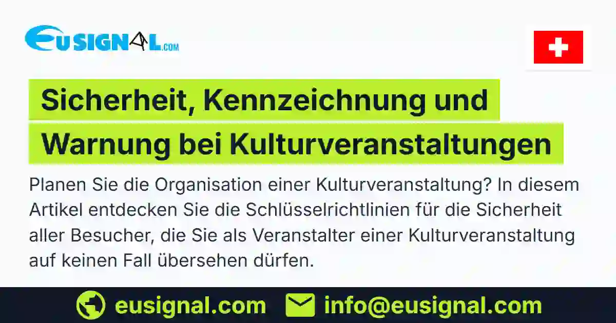 Sicherheit, Kennzeichnung und Warnung bei Kulturveranstaltungen EUSIGNAL Schweiz