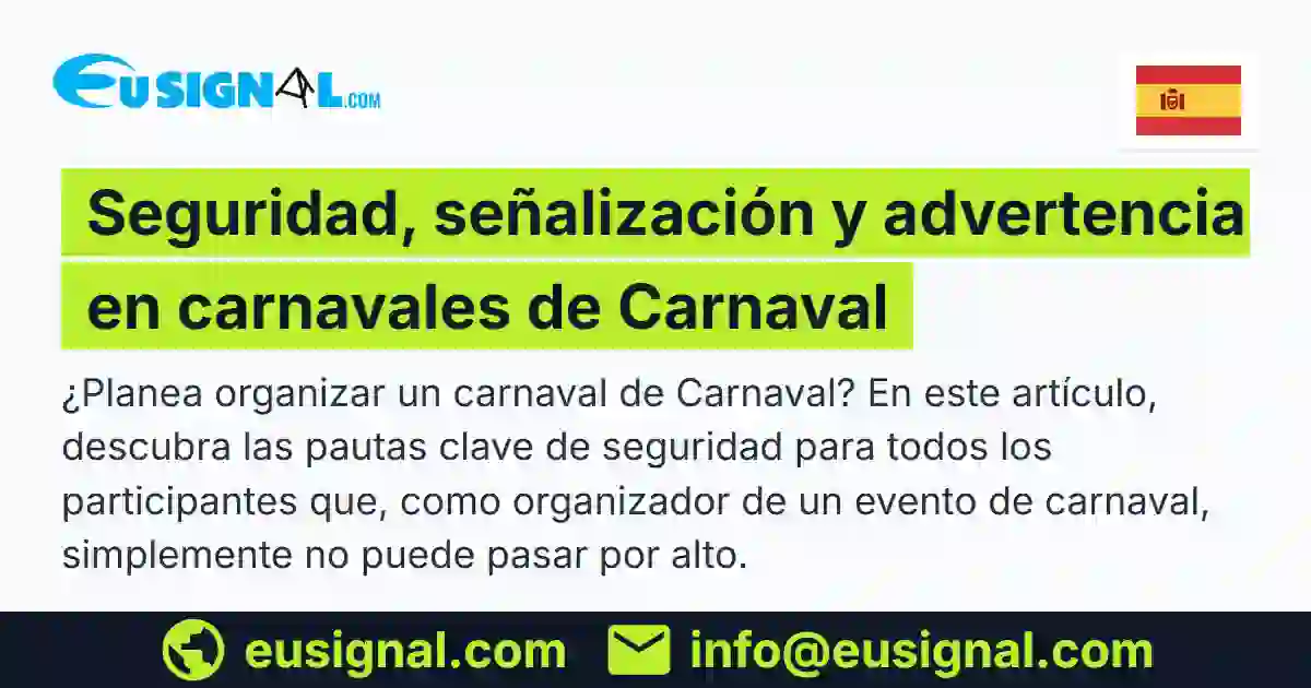 Seguridad, señalización y advertencia en carnavales de Carnaval EUSIGNAL España