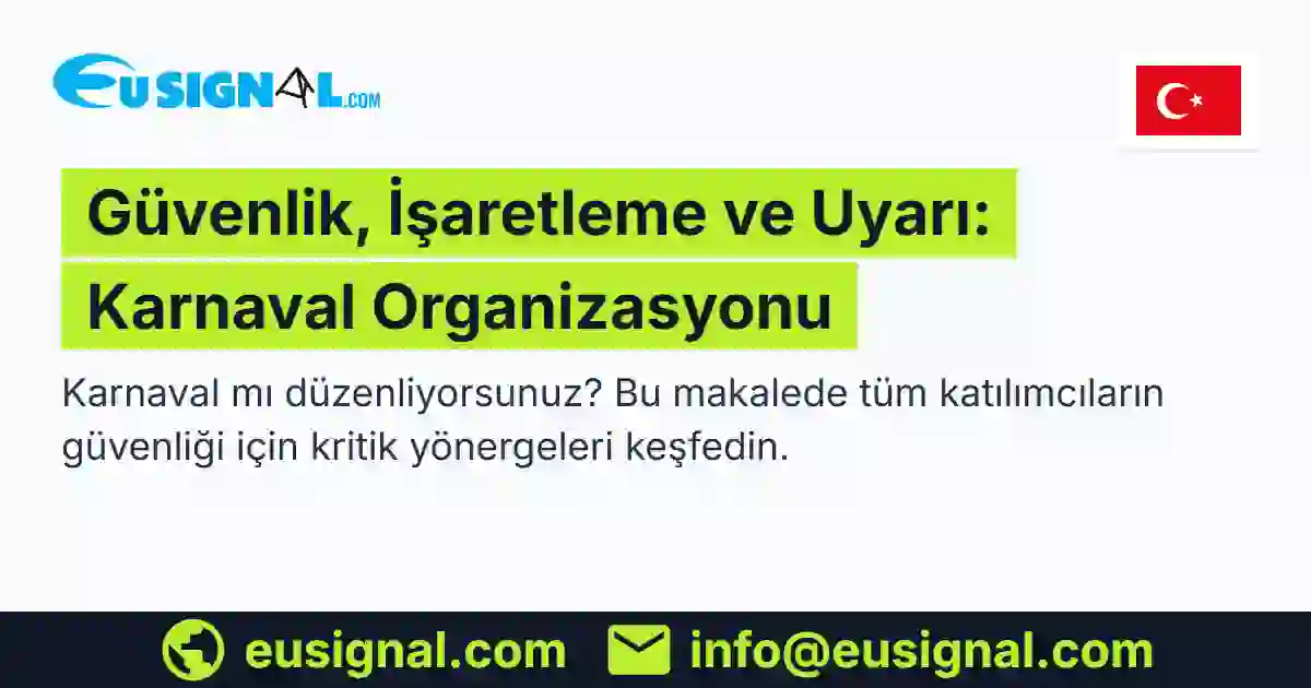 Güvenlik, İşaretleme ve Uyarı: Karnaval Organizasyonu EUSIGNAL Türkiye