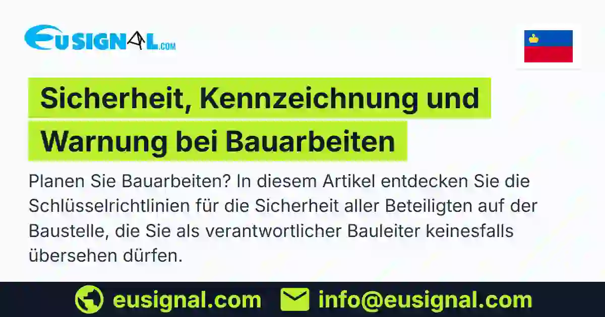 Sicherheit, Kennzeichnung und Warnung bei Bauarbeiten EUSIGNAL Liechtenstein