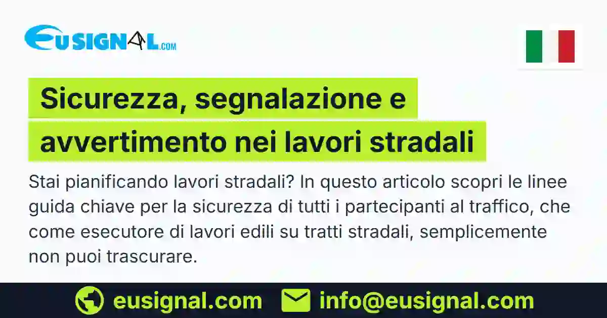 Sicurezza, segnalazione e avvertimento nei lavori stradali EUSIGNAL Italia