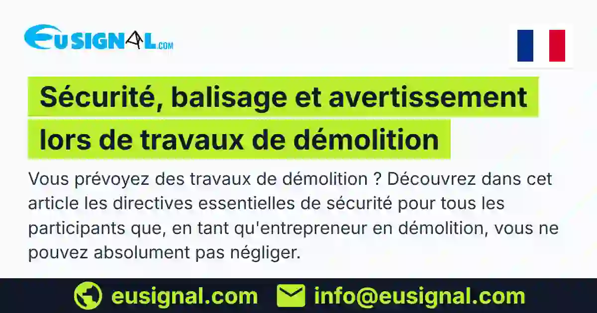 Sécurité, balisage et avertissement lors de travaux de démolition EUSIGNAL France