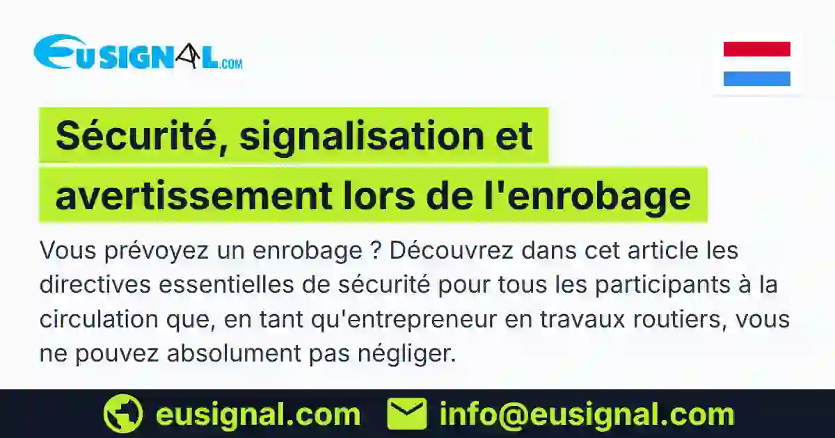 Sécurité, signalisation et avertissement lors de l'enrobage EUSIGNAL Luxembourg