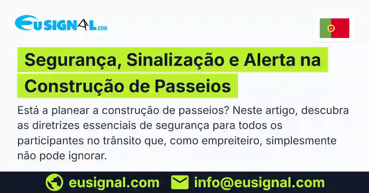 Segurança, Sinalização e Alerta na Construção de Passeios EUSIGNAL Portugal