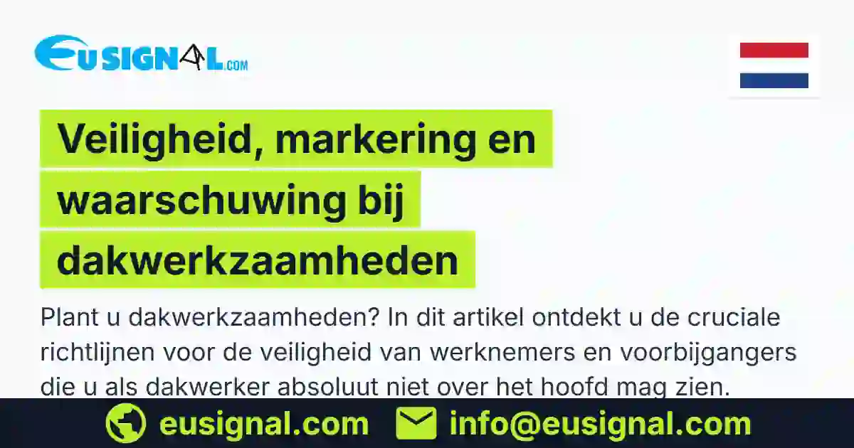 Veiligheid, markering en waarschuwing bij dakwerkzaamheden EUSIGNAL Nederland