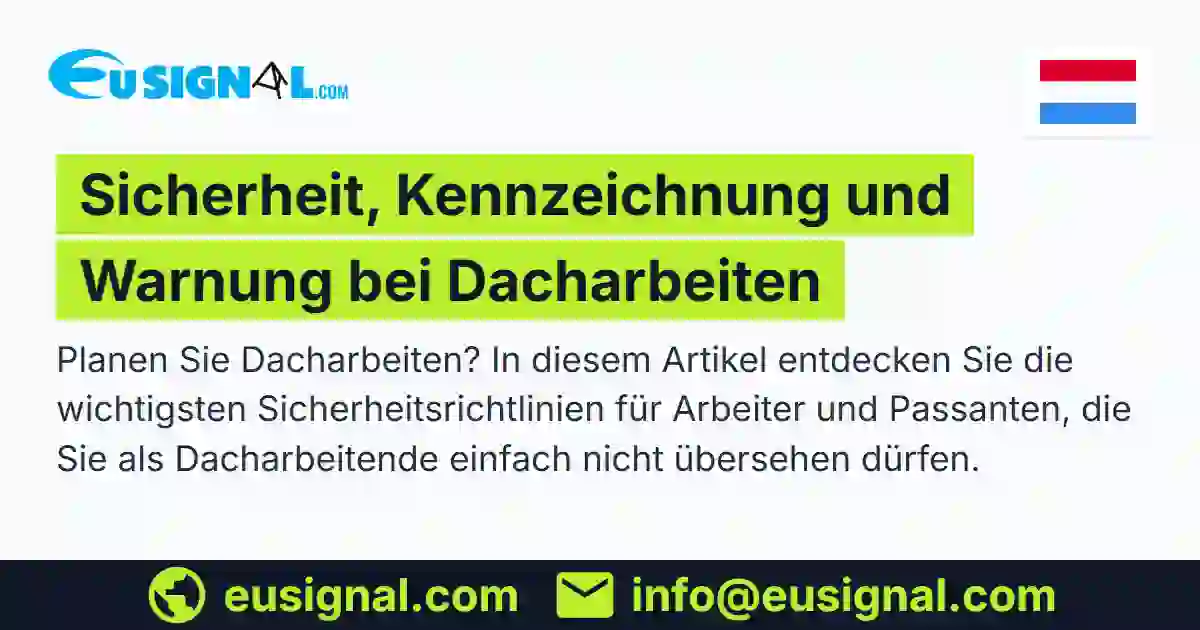 Sicherheit, Kennzeichnung und Warnung bei Dacharbeiten EUSIGNAL Lëtzebuerg