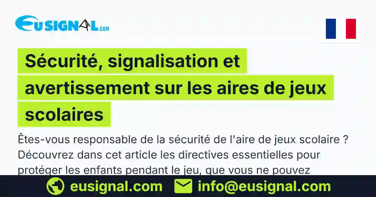 Sécurité, signalisation et avertissement sur les aires de jeux scolaires EUSIGNAL France