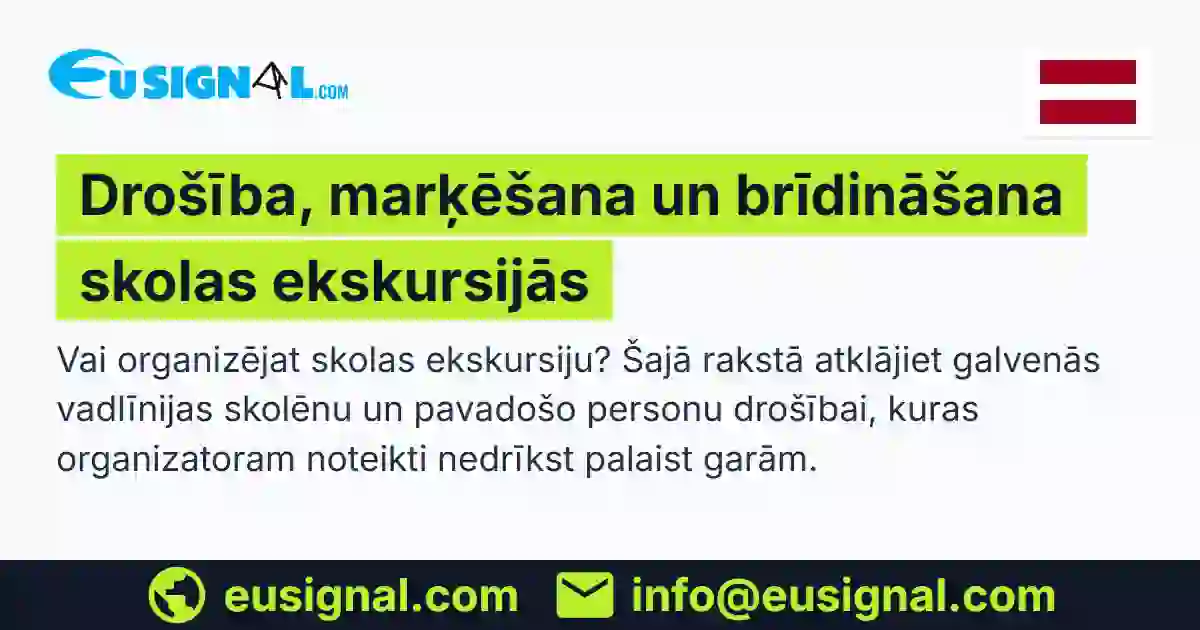 Drošība, marķēšana un brīdināšana skolas ekskursijās EUSIGNAL Latvija