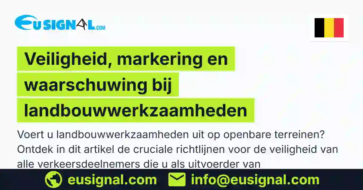 Veiligheid, markering en waarschuwing bij landbouwwerkzaamheden EUSIGNAL België