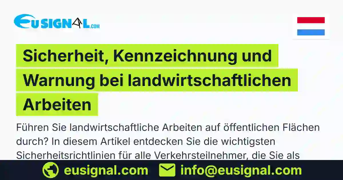 Sicherheit, Kennzeichnung und Warnung bei landwirtschaftlichen Arbeiten EUSIGNAL Lëtzebuerg