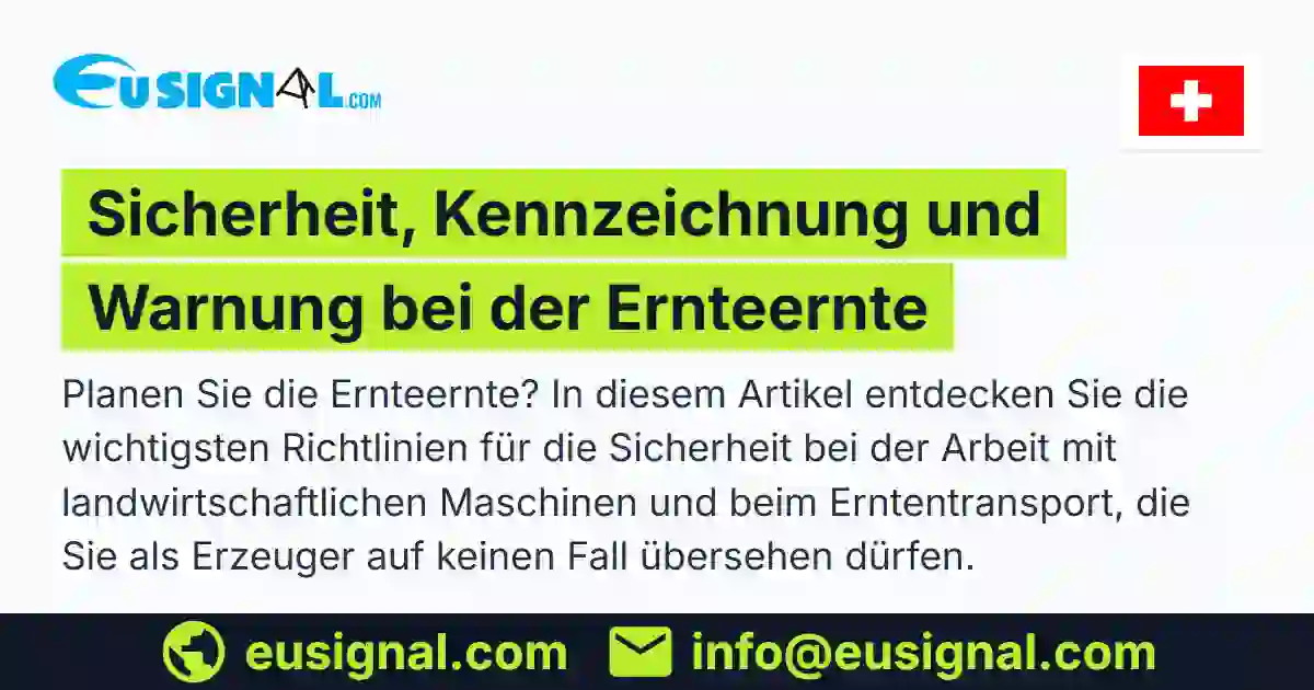 Sicherheit, Kennzeichnung und Warnung bei der Ernteernte EUSIGNAL Schweiz