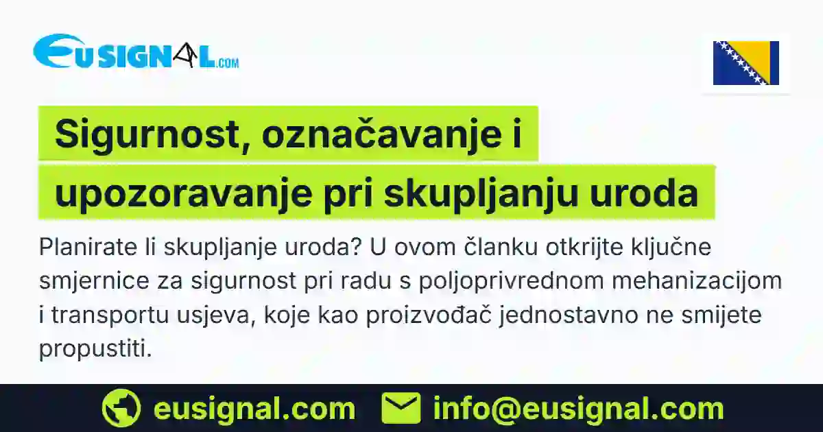 Sigurnost, označavanje i upozoravanje pri skupljanju uroda EUSIGNAL Bosna i Hercegovina