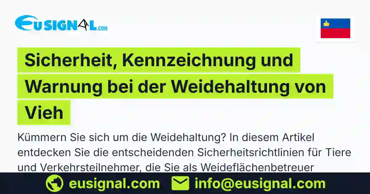 Sicherheit, Kennzeichnung und Warnung bei der Weidehaltung von Vieh EUSIGNAL Liechtenstein