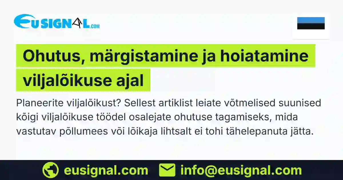 Ohutus, märgistamine ja hoiatamine viljalõikuse ajal EUSIGNAL Eesti