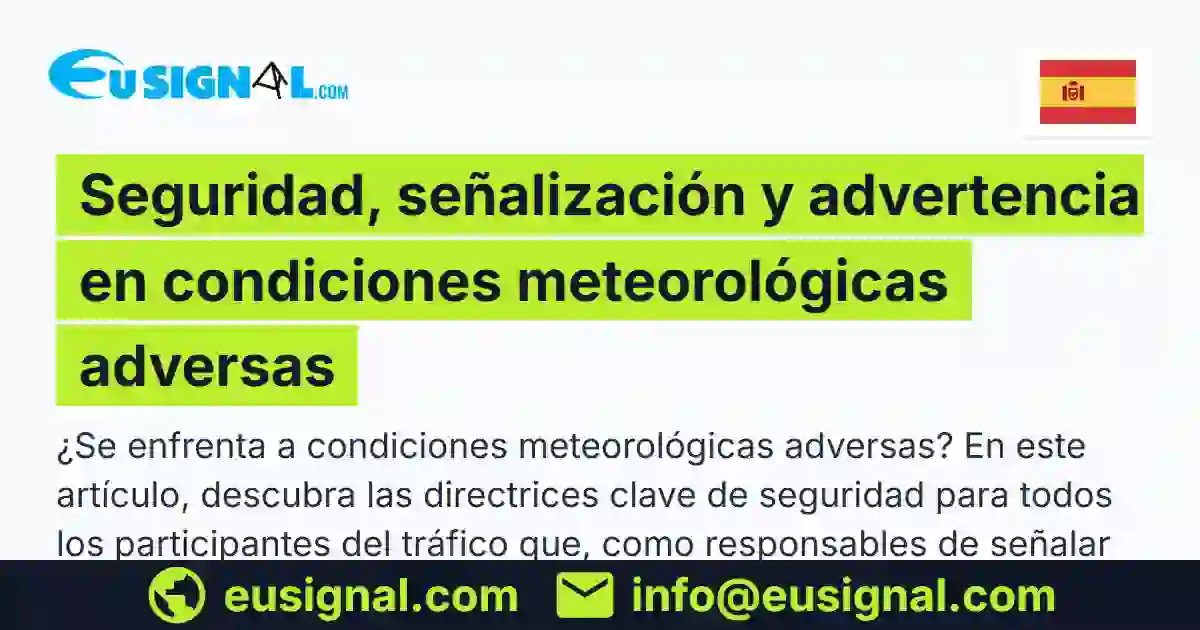 Seguridad, señalización y advertencia en condiciones meteorológicas adversas EUSIGNAL España
