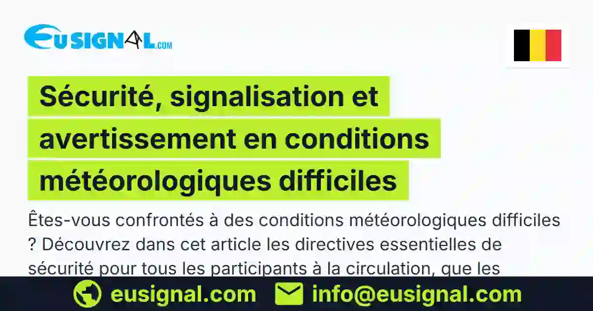 Sécurité, signalisation et avertissement en conditions météorologiques difficiles EUSIGNAL België