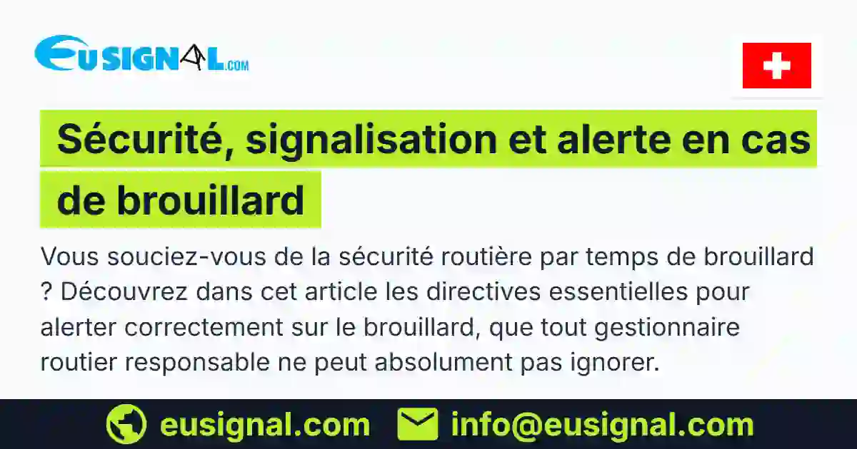 Sécurité, signalisation et alerte en cas de brouillard EUSIGNAL Suisse