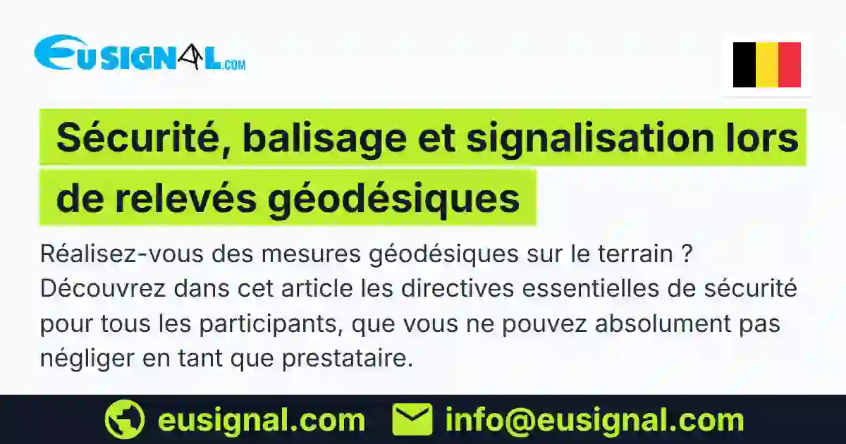 Sécurité, balisage et signalisation lors de relevés géodésiques EUSIGNAL België