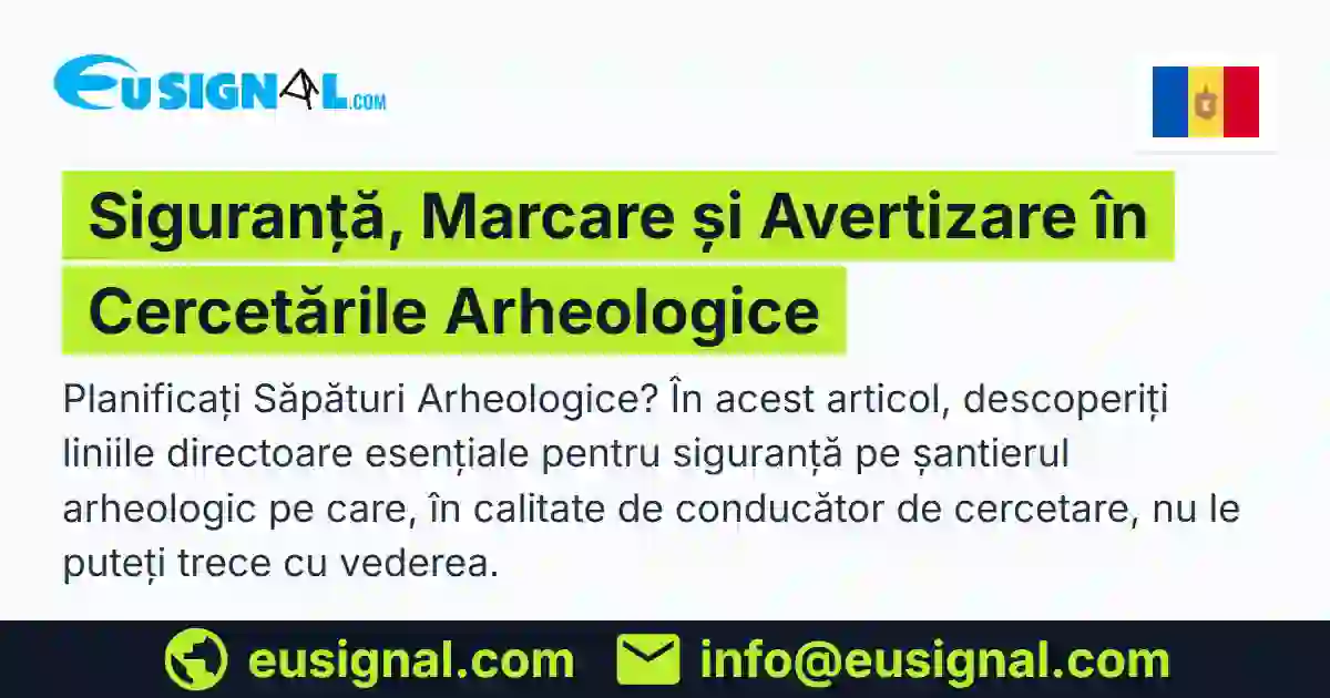 Siguranță, Marcare și Avertizare în Cercetările Arheologice EUSIGNAL Moldova