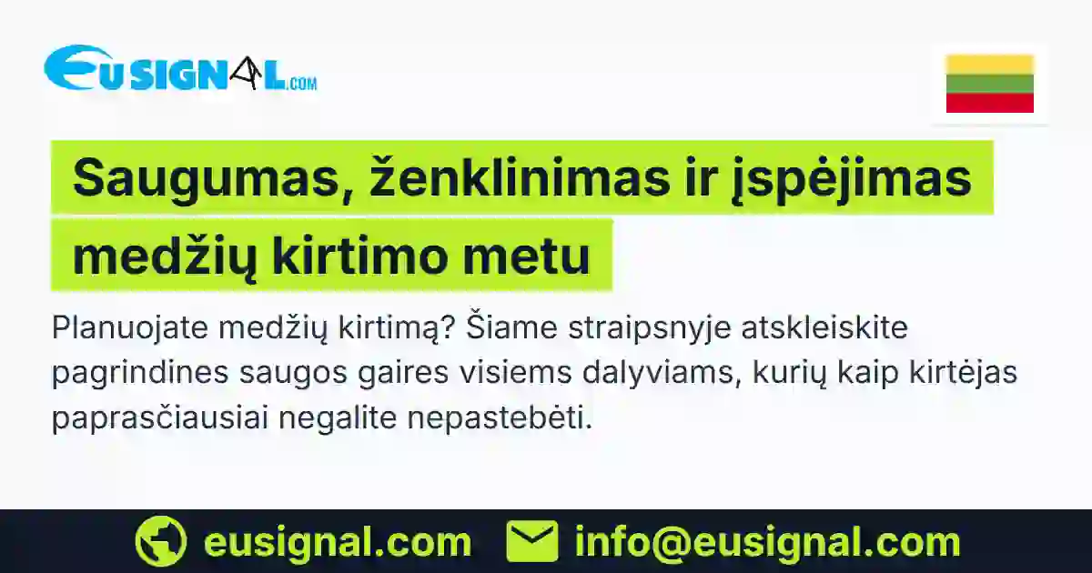 Saugumas, ženklinimas ir įspėjimas medžių kirtimo metu EUSIGNAL Lietuva
