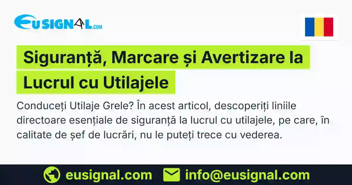 Siguranță, Marcare și Avertizare la Lucrul cu Utilajele EUSIGNAL România